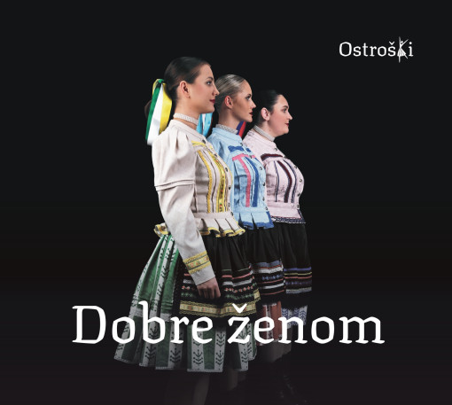 Spevácka skupina Ostroški - Dobre ženom